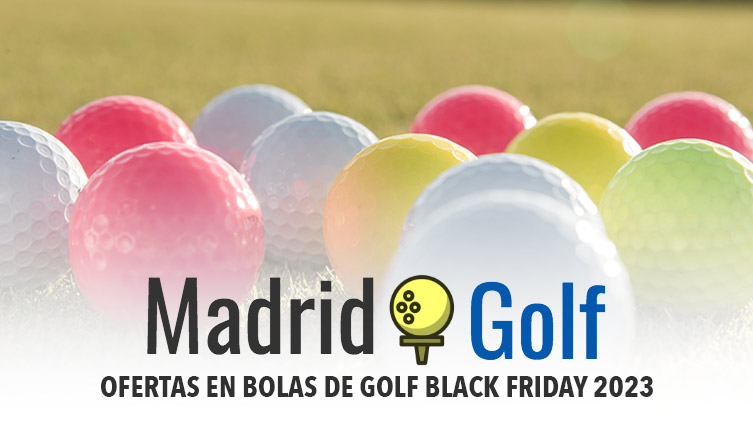 MADRID GOLF OFERTAS BOLAS GOLF BLACK FRIDAY 2023